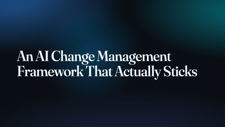 An AI Change Management Framework That Actually Sticks