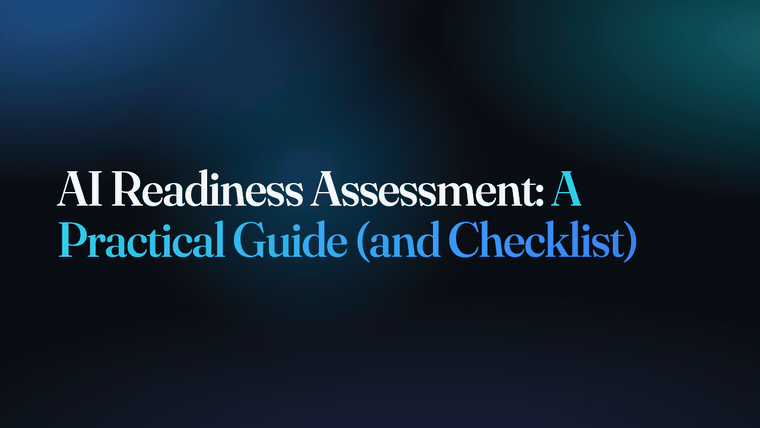 AI Readiness Assessment: A Practical Guide (and Checklist)
