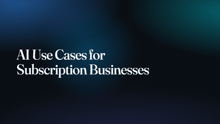 AI Use Cases for Subscription Businesses
