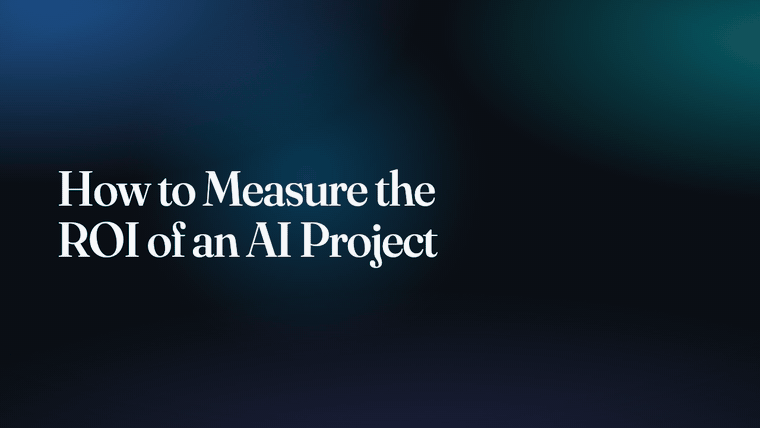 How to Measure the ROI of an AI Project