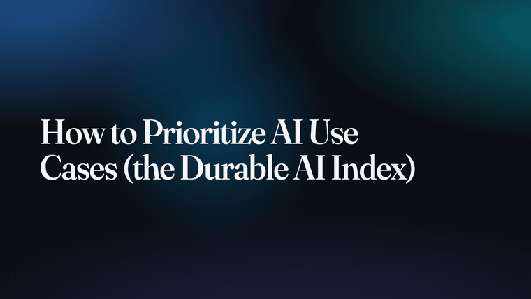 How to Prioritize AI Use Cases (the Durable AI Index)