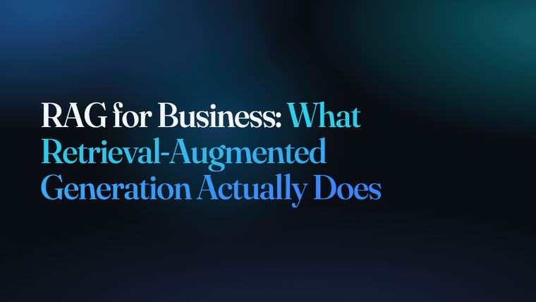RAG for Business: What Retrieval-Augmented Generation Actually Does