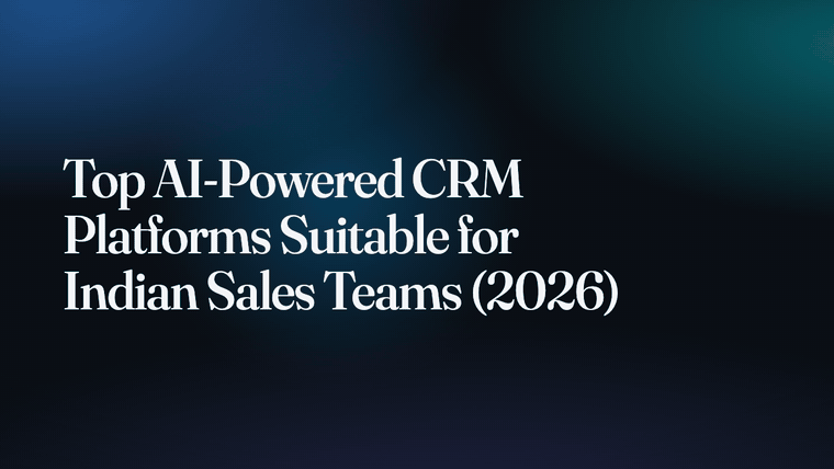 Top AI-Powered CRM Platforms Suitable for Indian Sales Teams (2026)