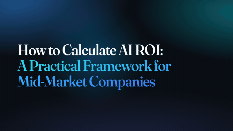 How to Calculate AI ROI: A Practical Framework for Mid-Market Companies