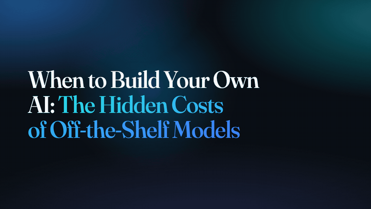When to Build Your Own AI: The Hidden Costs of Off-the-Shelf Models