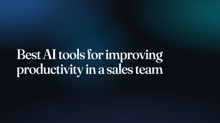 Best AI tools for improving productivity in a sales team