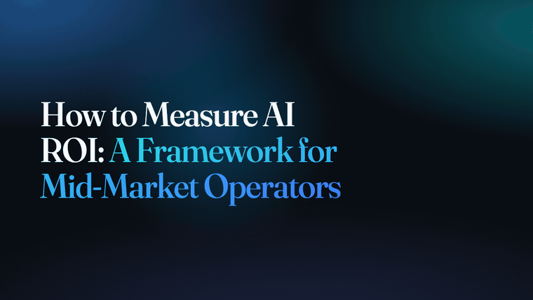 How to Measure AI ROI: A Framework for Mid-Market Operators