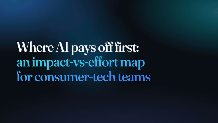 Where AI pays off first: an impact-vs-effort map for consumer-tech teams